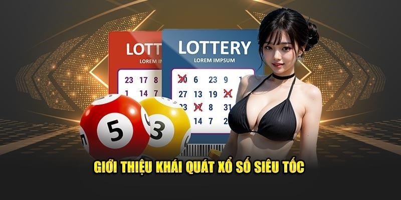 Vài nét về hình thức giải trí xổ số siêu tốc